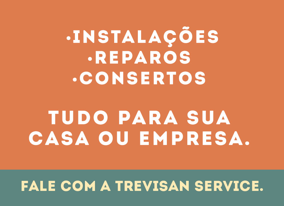 Quebrou, Queimou, Descolou ou Entupiu? Fale com a Trevisan Service.